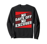 No Days Off No Excuses Energetic Sweatshirt