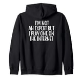 I’m Not An Expert But I Play One On The Internet Zip Hoodie