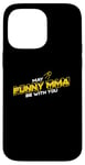 iPhone 14 Pro Max May Muay Thai Be With You, Satellite, MMA, Striking, BJJ Case