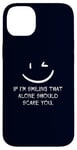 iPhone 14 Plus If I’m Smiling That Alone Should Scare You Sarcastic Humor Case