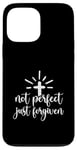 iPhone 13 Pro Max Not Perfect Just Forgiven Christian Religous Quote Art Case