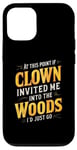 iPhone 12/12 Pro At this point if clown invited me into the woods I'd just go Case