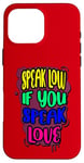 iPhone 16 Pro Max Speak Low Love Much Ado About Nothing Quotation Shakespeare Case