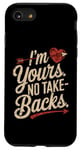 iPhone SE (2020) / 7 / 8 I'm Yours No Take Backs Love Funny Valentine's Day Graphic Case