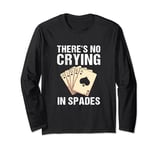 Funny Spades Card Game Royal Flush No Crying In Spades Long Sleeve T-Shirt