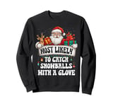 Most likely to catch snowballs with a glove baseball Family Sweatshirt