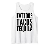 Tattoos Tacos Tequila - Funny Taco Lover Tank Top