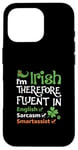 iPhone 16 Pro I'm Irish Therefore Fluent In English Sarcasm Smartassist Case