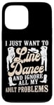 iPhone 13 Pro Max Line Dancing Dance Teacher I Just Want To Line Dance And Case