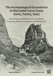 The Archaeological Excavations in the Castel Corno Caves (Isera, Trento, Italy)  Burial Places and Settlement of a Small Alpine Community between the 25th and 17th Centuries BC