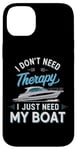 Coque pour iPhone 14 Plus I Don't Need Therapy Boat Cruise Yacht