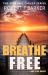 BREATHE FREE An absolutely enthralling serial killer thriller with a sensational twist. (DCI Jamie Carver Book 7)