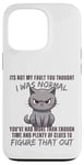 Coque pour iPhone 13 Pro Ce n'est pas ma faute si tu pensais que j'étais normal, drôle, Cat Kitten.