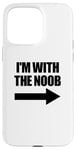 Coque pour iPhone 15 Pro Max I'm With The Noob Arrow Right Jeux vidéo Gamer Noob