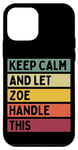 Coque pour iPhone 12 mini Keep Calm And Let Zoe Handle This Funny Citation Retro