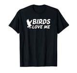 Birds loves me funny falconry hawking falconer gift T-Shirt