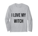 I Love My Witch Long Sleeve T-Shirt