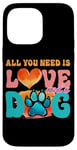 Coque pour iPhone 14 Pro Max Tout ce dont vous avez besoin, c'est de l'amour et d'une empreinte de patte de chien