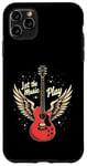 iPhone 11 Pro Max Let the Music Play Guitars Guitar Guitar Player Guitarist Case