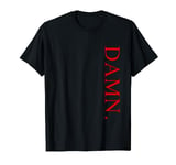 DAMN Tshirt - Red Text Sideways Shirt T-Shirt