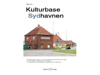 Plan For Kulturbase Sydhavnen | Frederik Schütt, Anja Jørgensen, Anatoli Jonas Guldberg Knudsen Og Joan Kragh | Språk: Danska