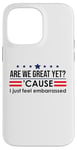 Coque pour iPhone 14 Pro Max Are We Great Yet Cause I Just Feel Embarrassed Anti Trump