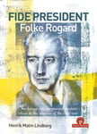 FIDE PRESIDENT FOLKE ROGARD  The lawyer who organized modern chess in the shadow of the cold war