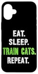 iPhone 16 Plus EAT. SLEEP. TRAIN CATS. REPEAT. Cat Trainer Case