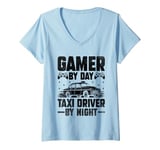 Womens Gamer By Day Taxi Driver By Night Cab Taxis Drivers V-Neck T-Shirt