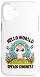 Coque pour iPhone 16 Plus Hello World Diffuse la gentillesse Un message simple qui a un impact important.