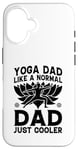 Coque pour iPhone 16 Yoga Daddy, comme un père normal, juste plus cool - Yoga Daddy