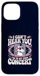 Coque pour iPhone 15 I Can't Hear You I'm in My Own Concert Unicorn Music Lover