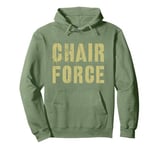 Sarcastic CHAIR FORCE Airman Warrior Proud Military Grunt Pullover Hoodie