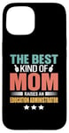 iPhone 15 The Best Kind Of Mom Raises An Education Administrator Case