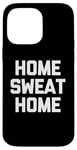 Coque pour iPhone 14 Pro Max Accueil Sweat Home - Dire drôle de Musculation Fitness Entraînement Gym