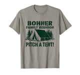 Bohner Family Reunion Pitch A Tent Funny Camping Cool T-Shirt