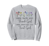 Look Back and Thank God Look Forward & Trust God Bible Verse Sweatshirt