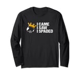 King Of Spade I Came I Saw I Spaded Funny Spades Card Game Long Sleeve T-Shirt