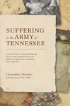 Suffering in the Army of Tennessee: A Social History of the Confederate Army of the Heartland from the Battles for Atlanta to the Retreat from Nashville (Voices of the Civil War)