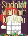 Sudoku Advent Calendar For Mom 24 Advent Surprises For The Best Mum In The Worl