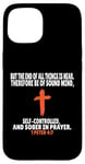 Coque pour iPhone 15 1 Pierre 4:7 Verses bibliques Écriture