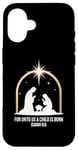 Coque pour iPhone 16 For Unto Us A Child Is Born Isaiah 9:6 Art religieux des fêtes