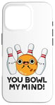 Coque pour iPhone 16 Pro You Bowl My Mind Jeu de mots de bowling amusant