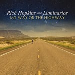 Rich Hopkins &amp; Luminarios  My Way Or The Highway  CD