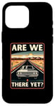 iPhone 16 Pro Max Are We There Yet? Funny Vintage Road Trip Design Case