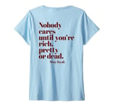 Womens Nobody Cares Until You're Rich Pretty or Dead V-Neck T-Shirt