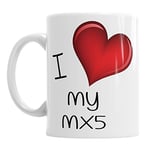 I Love My MX5 Coffee Tea Hot Chocolate Mug Birthday Office Car Valentines