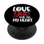 Love you with all my heart PopSockets PopGrip Adhésif