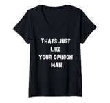 Womens That's Just Like Your Opinion Man V-Neck T-Shirt