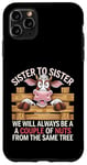 Coque pour iPhone 11 Pro Max Sister to Sister We will Aways Be A Couple of Nuts